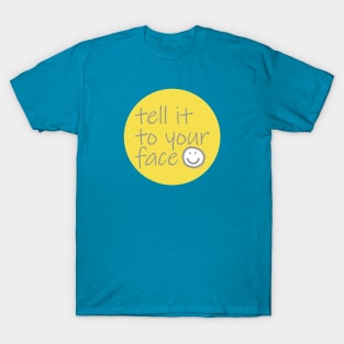 Quote Tell It To Your Face Ultimate Gray Illuminating T-Shirt